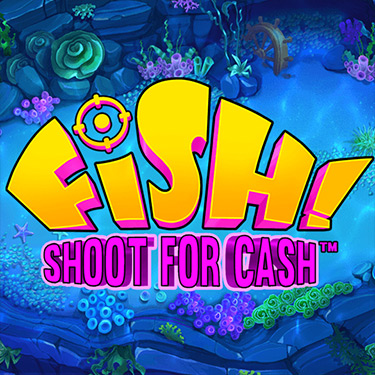 Fish! Shoot for Cash™